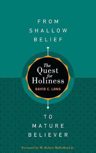 Cover image for The Quest for Holiness-From Shallow Belief to Mature Believer