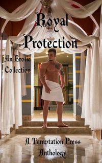 Cover image for Royal Protection: An Erotic Collection