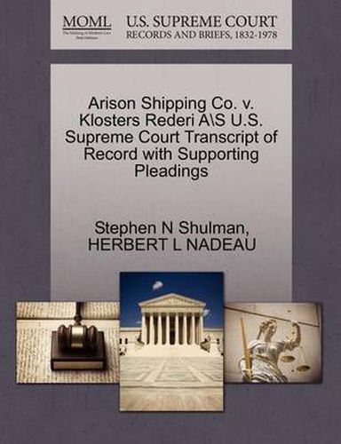 Cover image for Arison Shipping Co. V. Klosters Rederi A\\S U.S. Supreme Court Transcript of Record with Supporting Pleadings