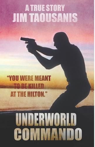 Cover image for Underworld Commando: You were meant to be killed at the Hilton