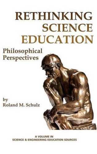 Cover image for Rethinking Science Education: Philosophical Perspectives