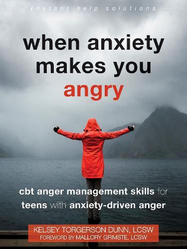 Cover image for When Anxiety Makes You Angry: CBT Anger Management Skills for Teens with Anxiety-Driven Anger