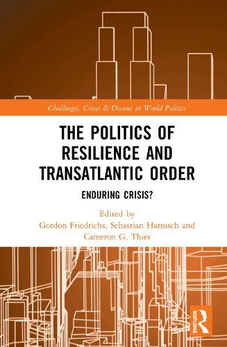 Cover image for The Politics of Resilience and Transatlantic Order: Enduring Crisis?