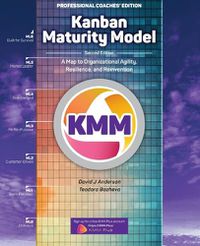 Cover image for Kanban Maturity Model, Coaches' Edition: A Map to Organizational Agility, Resilience, and Reinvention