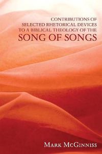 Cover image for Contributions of Selected Rhetorical Devices to a Biblical Theology of the Song of Songs