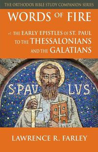 Cover image for Words of Fire: The Early Epistles of St. Paul to the Thessalonians and the Galatians