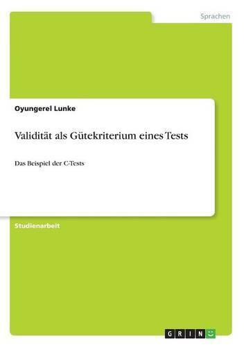 Validitat als Gutekriterium eines Tests: Das Beispiel der C-Tests