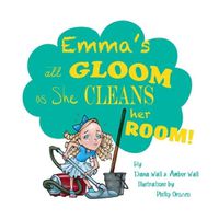 Cover image for Emma's All Gloom As She Cleans Her Room