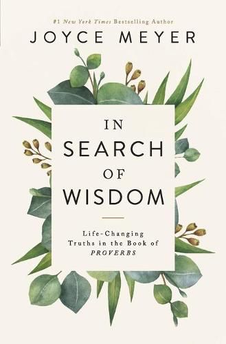 In Search of Wisdom: Life-Changing Truths in the Book of Proverbs