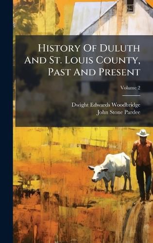 Cover image for History Of Duluth And St. Louis County, Past And Present