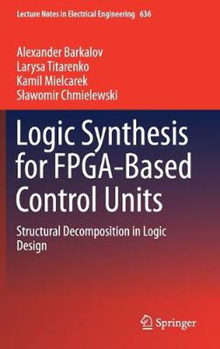 Cover image for Logic Synthesis for FPGA-Based Control Units: Structural Decomposition in Logic Design