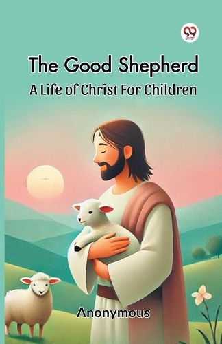Cover image for The Good Shepherd a Life of Christ