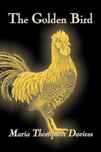 The Golden Bird by Maria Thompson Daviess, Fiction, Classics, Literary