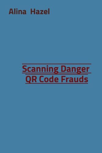 Scanning Danger QR Code Frauds