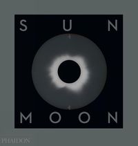 Cover image for Sun and Moon: A Story of Astronomy, Photography and Cartography