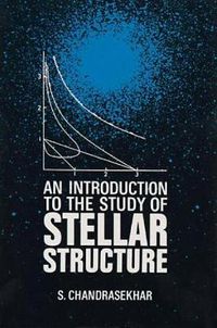 Cover image for An Introduction to the Study of Stellar Structure