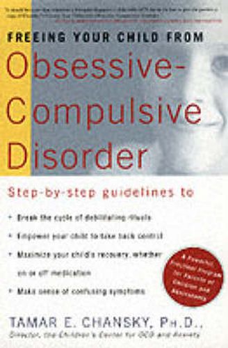 Cover image for Freeing Your Child from Obsessive-compulsive Disorder