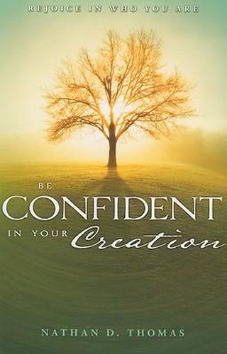 Cover image for Be Confident in Your Creation: Rejoice in Who You Are