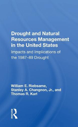 Drought and Natural Resources Management in the United States: Impacts and Implications of the 1987-89 Drought