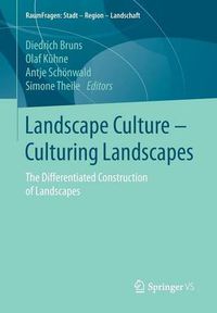 Cover image for Landscape Culture - Culturing Landscapes: The Differentiated Construction of Landscapes