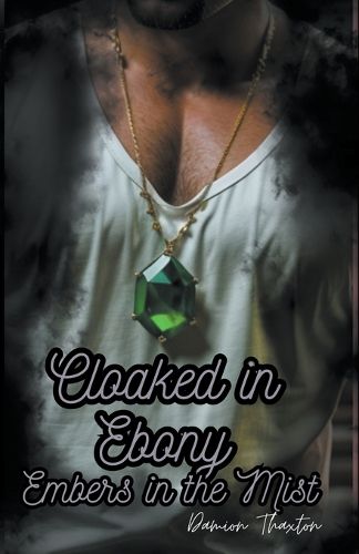 Cover image for Cloaked in Ebony, Embers in the Mist