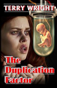 Cover image for The Duplication Factor: Behold the First Human Clone