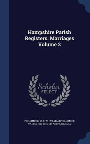 Cover image for Hampshire Parish Registers. Marriages Volume 2