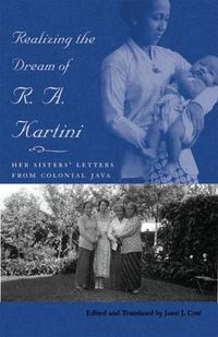 Cover image for Realizing the Dream of R. A. Kartini: Her Sisters' Letters from Colonial Java