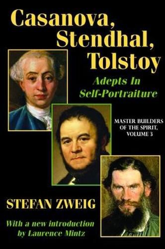 Cover image for Casanova, Stendhal, Tolstoy: Adepts in Self-Portraiture: Volume 3, Master Builders of the Spirit