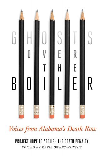 Cover image for Ghosts Over the Boiler: Voices from Alabama's Death Row