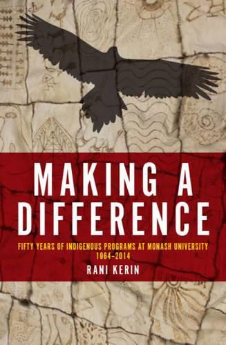 Cover image for Making a Difference: Fifty Years of Indigenous Programs at Monash University, 1964-2014