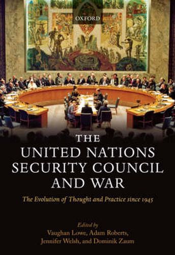 Cover image for The United Nations Security Council and War: The Evolution of Thought and Practice Since 1945