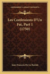 Cover image for Les Confessions D'Un Fat, Part 1 (1750)