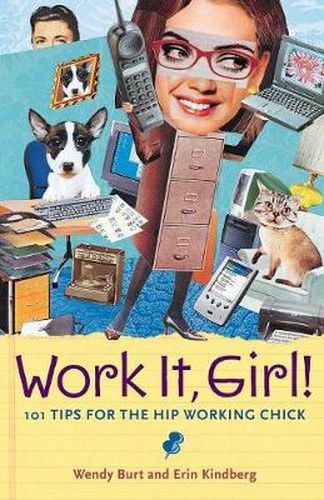 Cover image for Work It, Girl!: Productive and Fun Tips for the Hip Working Chick