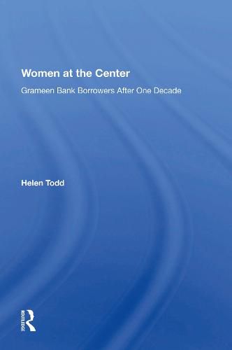 Women At The Center: Grameen Bank Borrowers After One Decade