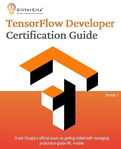 Cover image for TensorFlow Developer Certification Guide (Edition1)