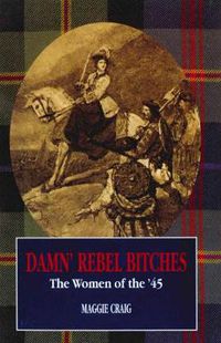 Cover image for Damn' Rebel Bitches: Women of the '45