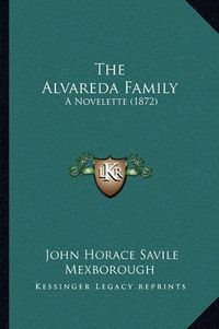 Cover image for The Alvareda Family: A Novelette (1872)