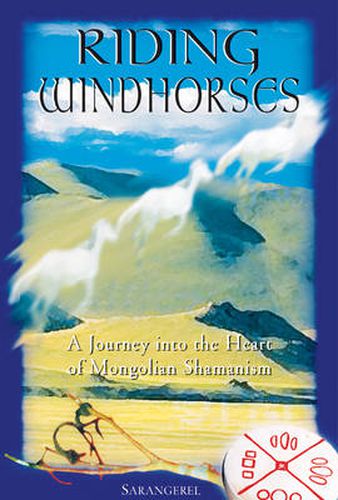 Riding Windhorses: A Journey into the Heart of Mongolian Shamanism