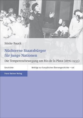 Cover image for Nuchterne Staatsburger Fur Junge Nationen: Die Temperenzbewegung Am Rio de la Plata (1876-1933)
