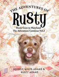 Cover image for The Adventures of Rusty: Rusty Goes to Maryland the Adventures Continue Vol.2