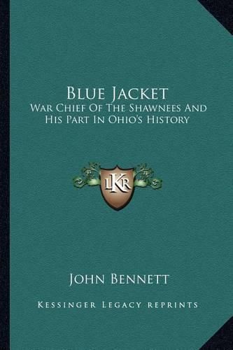 Blue Jacket: War Chief of the Shawnees and His Part in Ohio's History