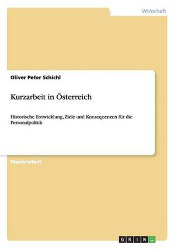 Cover image for Kurzarbeit in OEsterreich: Historische Entwicklung, Ziele und Konsequenzen fur die Personalpolitik
