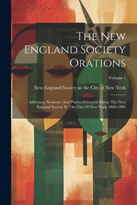 Cover image for The New England Society Orations