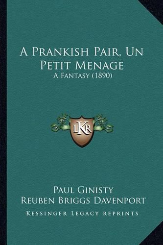 A Prankish Pair, Un Petit Menage: A Fantasy (1890)