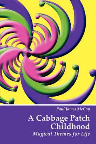 Cover image for A Cabbage Patch Childhood: Magical Themes for Life
