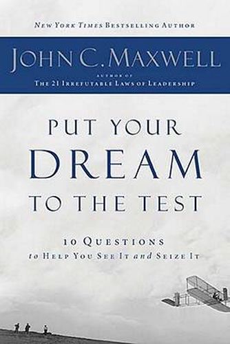 Cover image for Put Your Dream to the Test: 10 Questions to Help You See It and Seize It