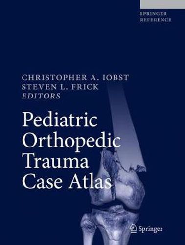 Cover image for Pediatric Orthopedic Trauma Case Atlas