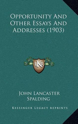 Opportunity and Other Essays and Addresses (1903)