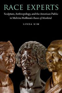 Cover image for Race Experts: Sculpture, Anthropology, and the American Public in Malvina Hoffman's Races of Mankind